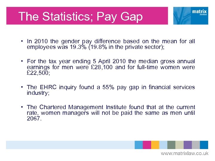 The Statistics; Pay Gap • In 2010 the gender pay difference based on the