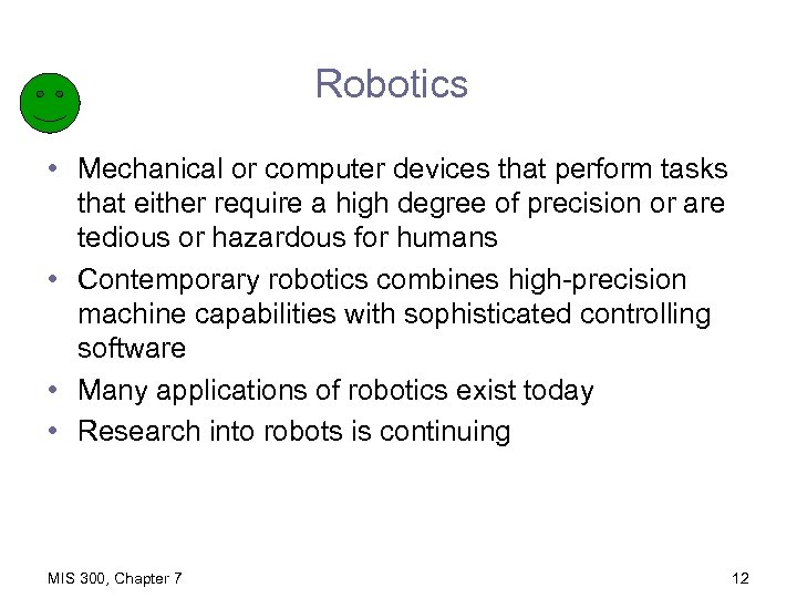 Robotics • Mechanical or computer devices that perform tasks that either require a high