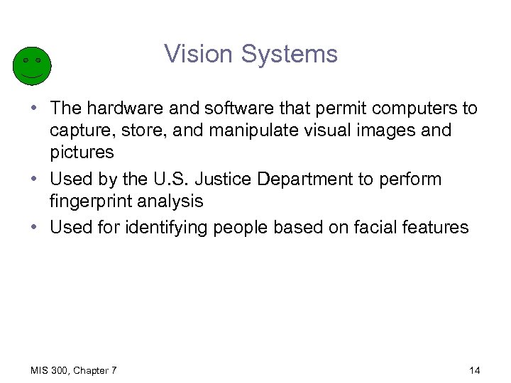 Vision Systems • The hardware and software that permit computers to capture, store, and