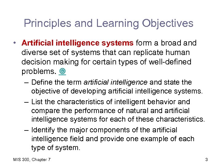 Principles and Learning Objectives • Artificial intelligence systems form a broad and diverse set