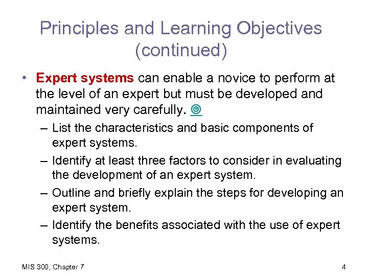 Principles and Learning Objectives (continued) • Expert systems can enable a novice to perform
