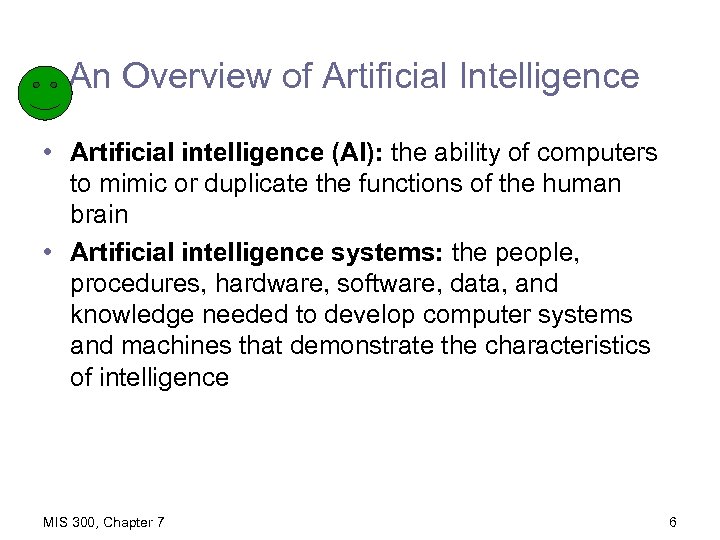 An Overview of Artificial Intelligence • Artificial intelligence (AI): the ability of computers to