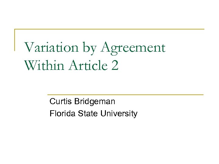 Variation by Agreement Within Article 2 Curtis Bridgeman Florida State University 