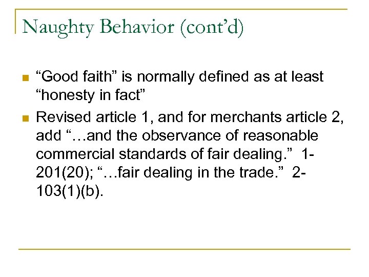 Naughty Behavior (cont’d) n n “Good faith” is normally defined as at least “honesty