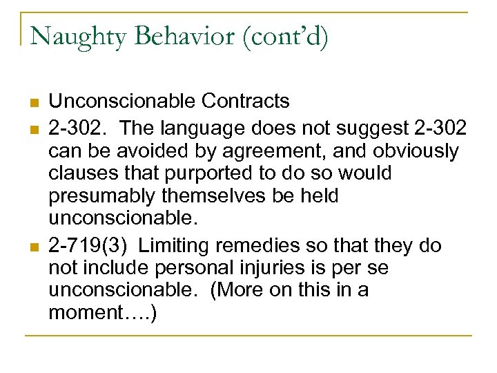 Naughty Behavior (cont’d) n n n Unconscionable Contracts 2 -302. The language does not