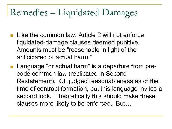 Remedies – Liquidated Damages n n Like the common law, Article 2 will not