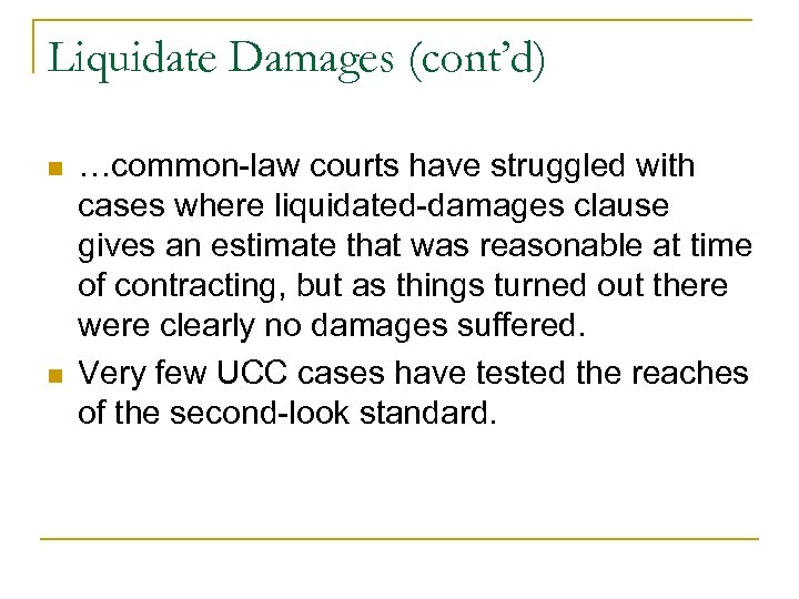 Liquidate Damages (cont’d) n n …common-law courts have struggled with cases where liquidated-damages clause