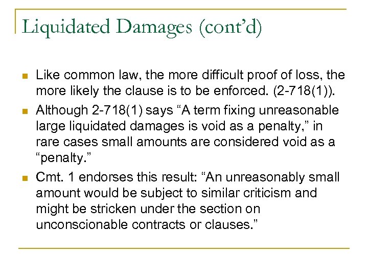 Liquidated Damages (cont’d) n n n Like common law, the more difficult proof of