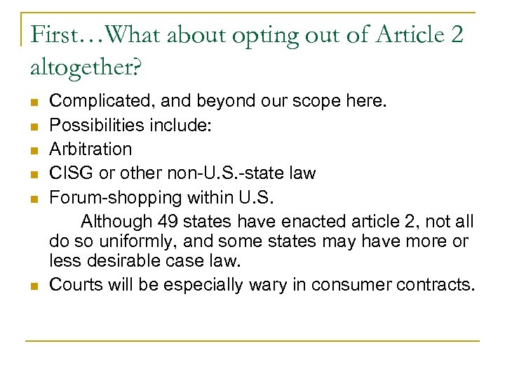 First…What about opting out of Article 2 altogether? n n n Complicated, and beyond