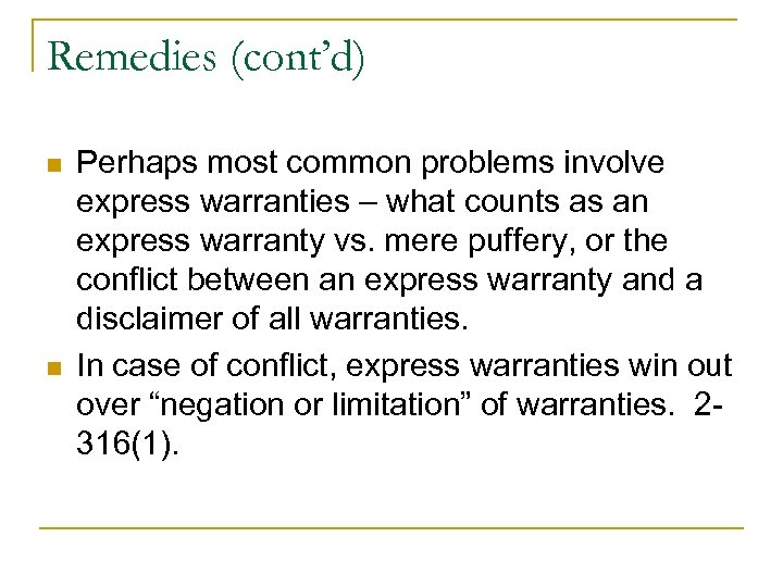 Remedies (cont’d) n n Perhaps most common problems involve express warranties – what counts