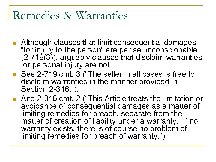 Remedies & Warranties n n n Although clauses that limit consequential damages “for injury