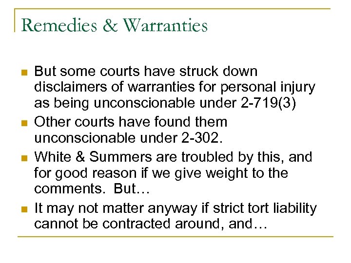 Remedies & Warranties n n But some courts have struck down disclaimers of warranties