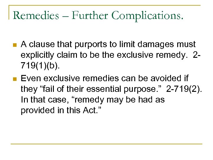 Remedies – Further Complications. n n A clause that purports to limit damages must