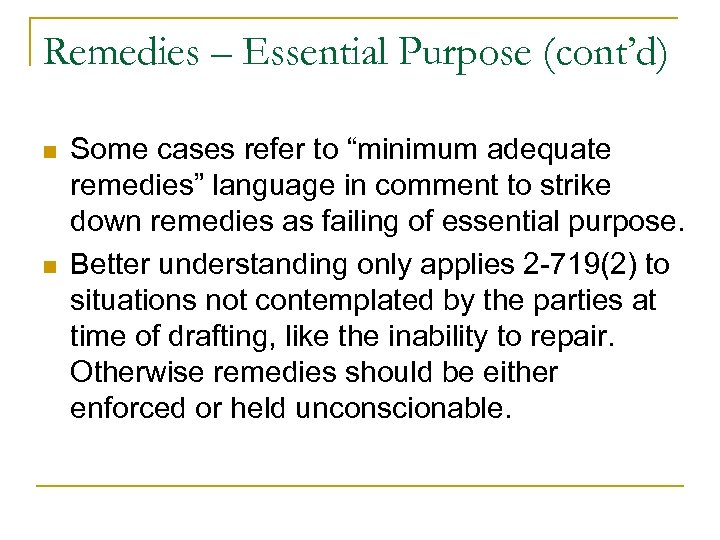 Remedies – Essential Purpose (cont’d) n n Some cases refer to “minimum adequate remedies”