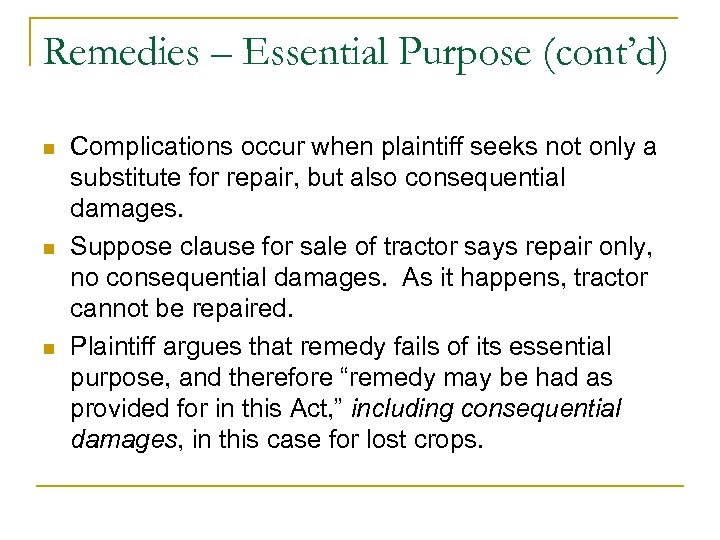 Remedies – Essential Purpose (cont’d) n n n Complications occur when plaintiff seeks not