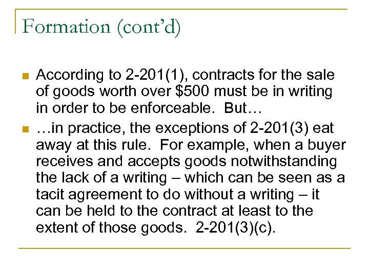 Formation (cont’d) n n According to 2 -201(1), contracts for the sale of goods