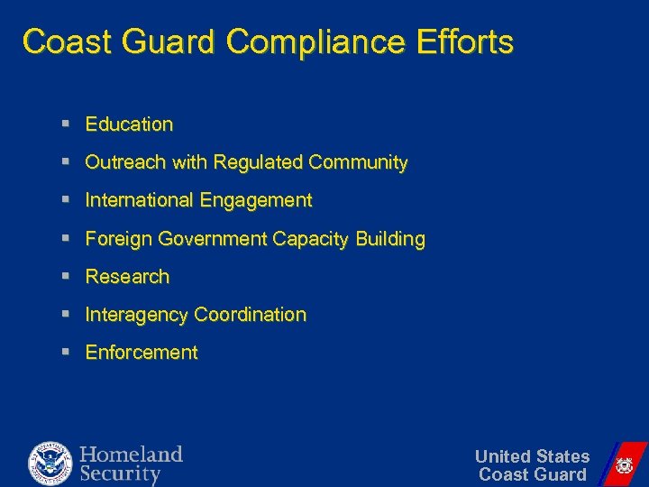 Coast Guard Compliance Efforts § Education § Outreach with Regulated Community § International Engagement