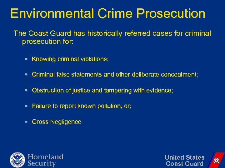 Environmental Crime Prosecution The Coast Guard has historically referred cases for criminal prosecution for: