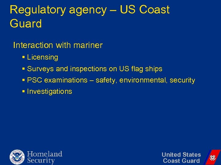 Regulatory agency – US Coast Guard Interaction with mariner § Licensing § Surveys and