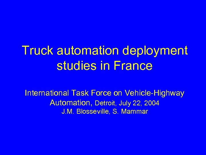 Truck automation deployment studies in France International Task Force on Vehicle-Highway Automation, Detroit, July