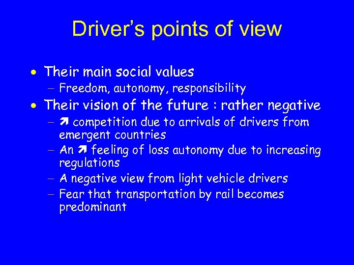 Driver’s points of view · Their main social values - Freedom, autonomy, responsibility ·