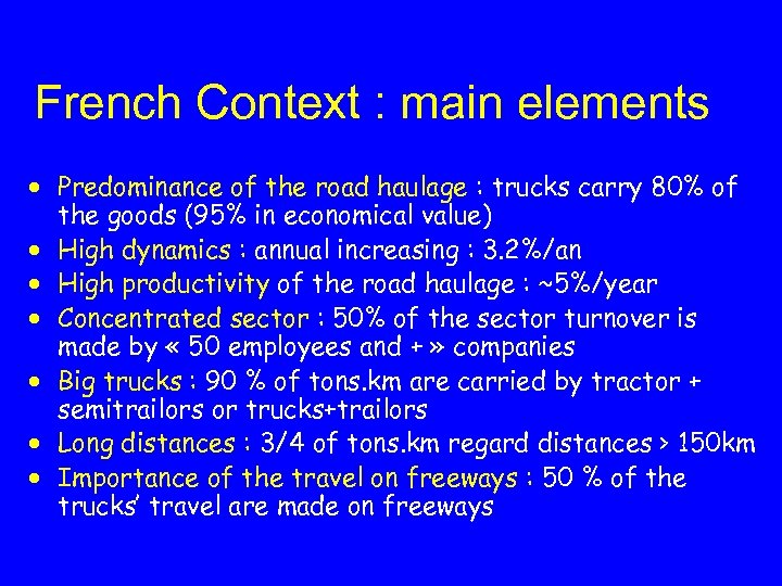 French Context : main elements · Predominance of the road haulage : trucks carry