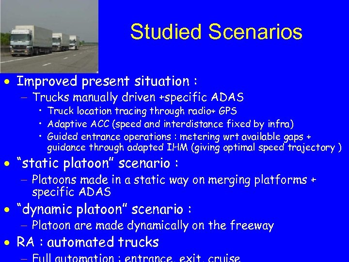 Studied Scenarios · Improved present situation : - Trucks manually driven +specific ADAS •