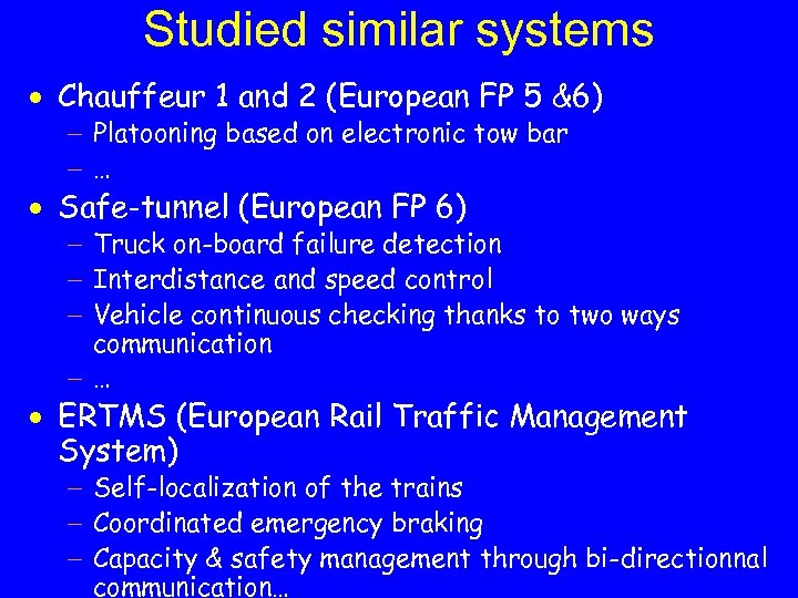 Studied similar systems · Chauffeur 1 and 2 (European FP 5 &6) - Platooning