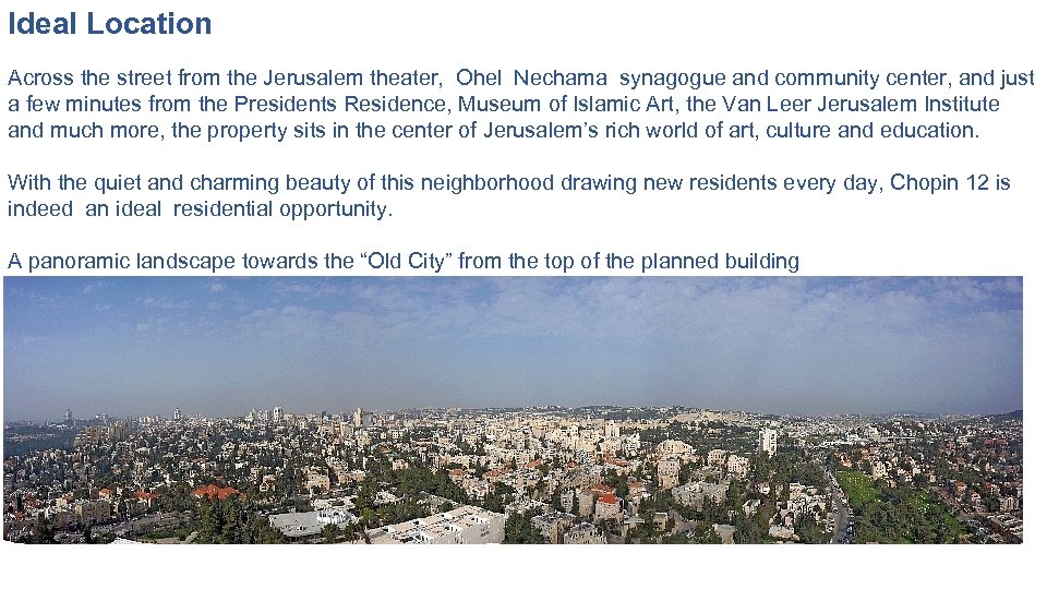Ideal Location Across the street from the Jerusalem theater, Ohel Nechama synagogue and community