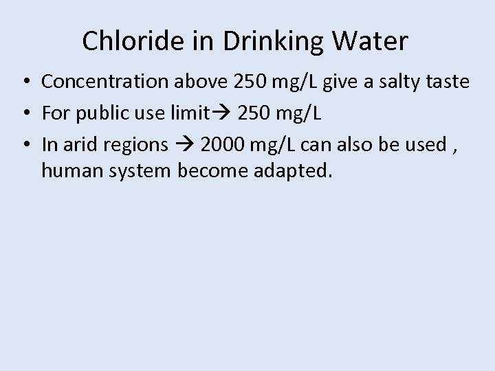 Chloride in Drinking Water • Concentration above 250 mg/L give a salty taste •