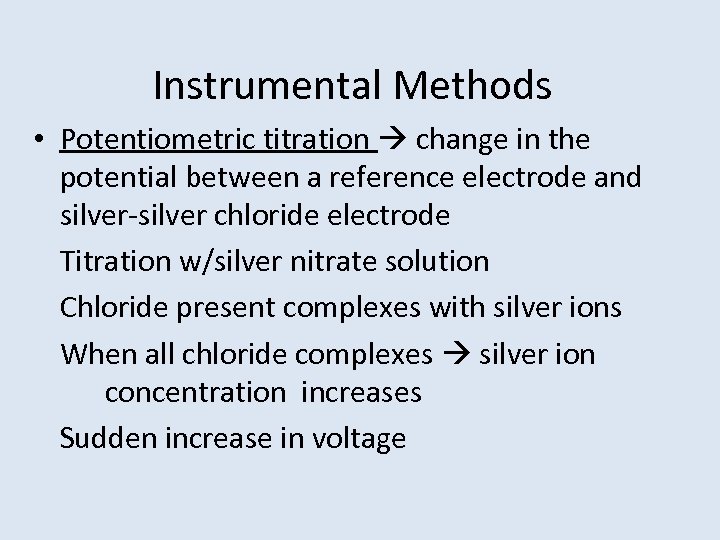 Instrumental Methods • Potentiometric titration change in the potential between a reference electrode and