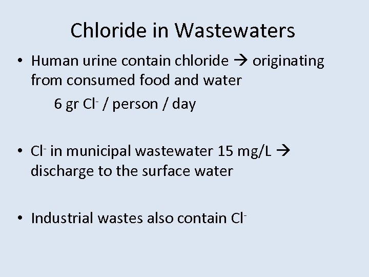 Chloride in Wastewaters • Human urine contain chloride originating from consumed food and water