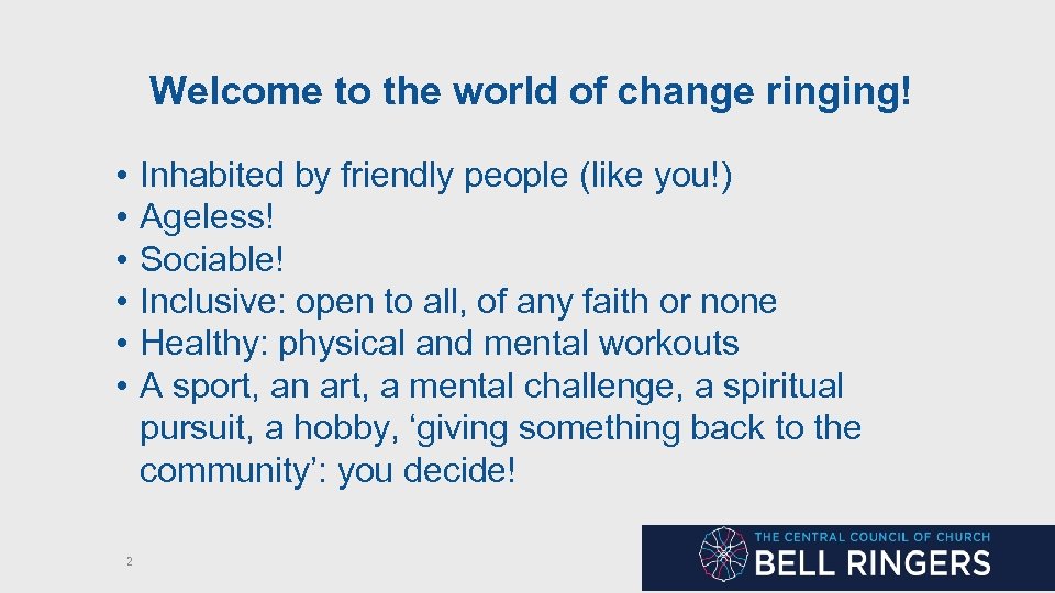 Welcome to the world of change ringing! • • • 2 Inhabited by friendly