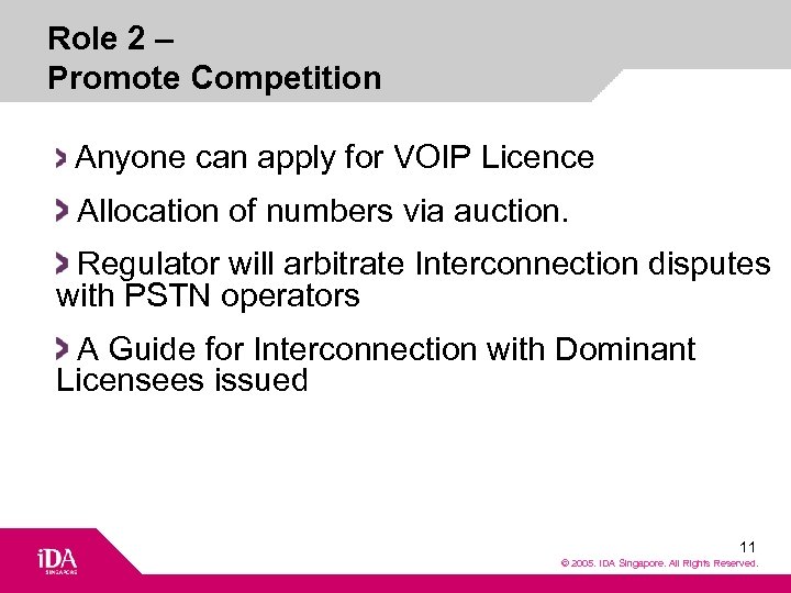 Role 2 – Promote Competition Anyone can apply for VOIP Licence Allocation of numbers