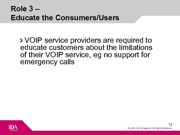 Role 3 – Educate the Consumers/Users VOIP service providers are required to educate customers