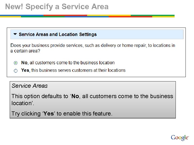 New! Specify a Service Areas This option defaults to ‘No, all customers come to