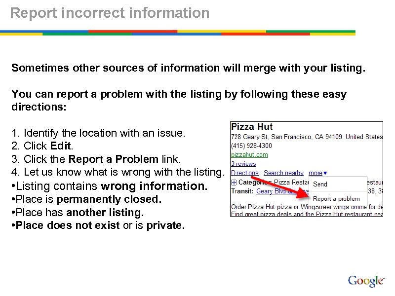 Report incorrect information Sometimes other sources of information will merge with your listing. You