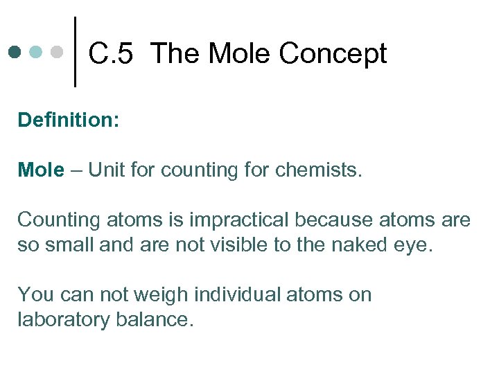 C. 5 The Mole Concept Definition: Mole – Unit for counting for chemists. Counting