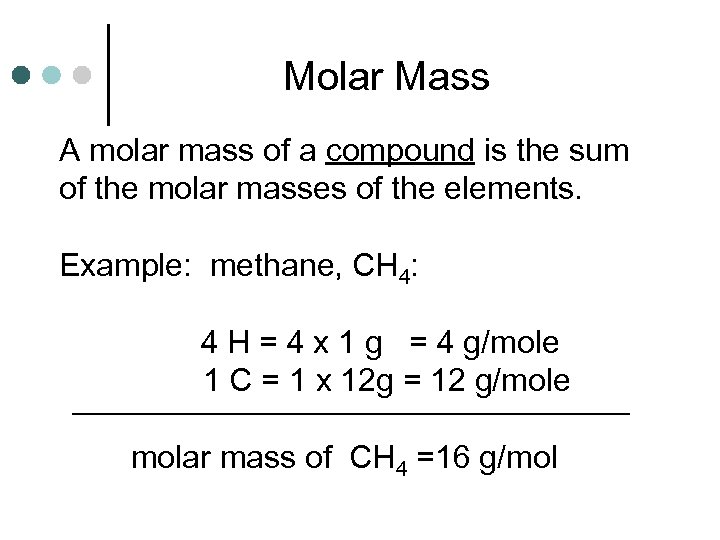 Molar Mass A molar mass of a compound is the sum of the molar