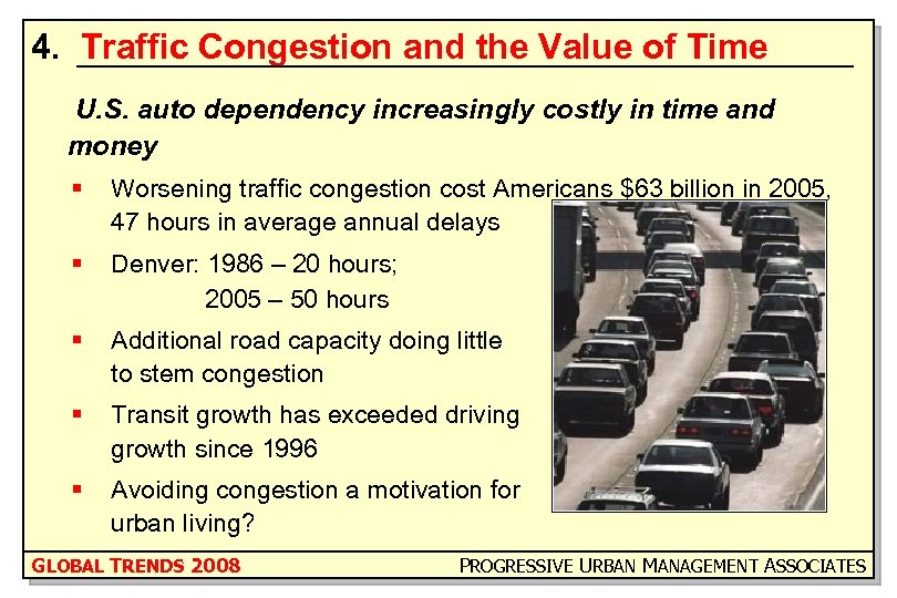 4. Traffic Congestion and the Value of Time U. S. auto dependency increasingly costly