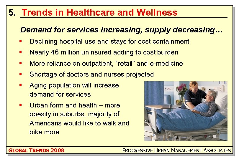 5. Trends in Healthcare and Wellness Demand for services increasing, supply decreasing… § Declining