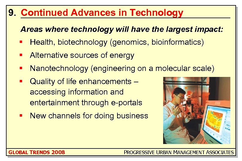 9. Continued Advances in Technology Areas where technology will have the largest impact: §