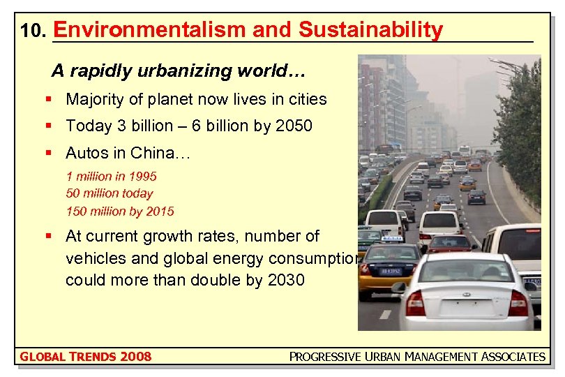 10. Environmentalism and Sustainability A rapidly urbanizing world… § Majority of planet now lives