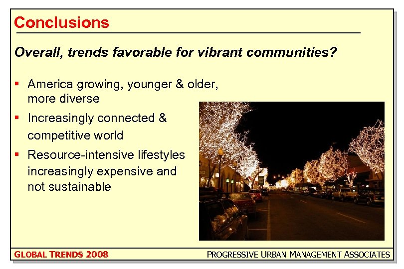 Conclusions Overall, trends favorable for vibrant communities? § America growing, younger & older, more
