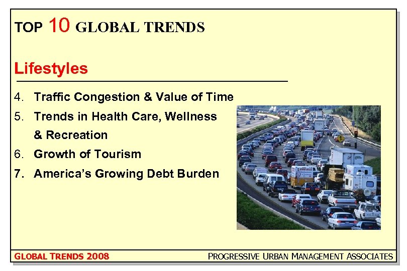 TOP 10 GLOBAL TRENDS Lifestyles 4. Traffic Congestion & Value of Time 5. Trends