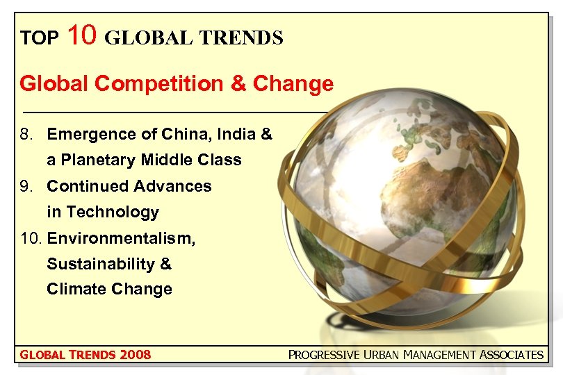 TOP 10 GLOBAL TRENDS Global Competition & Change 8. Emergence of China, India &