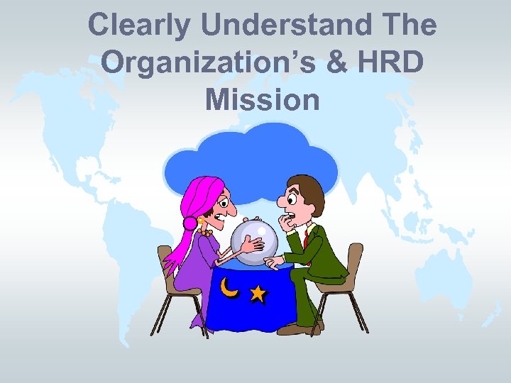 Clearly Understand The Organization’s & HRD Mission 