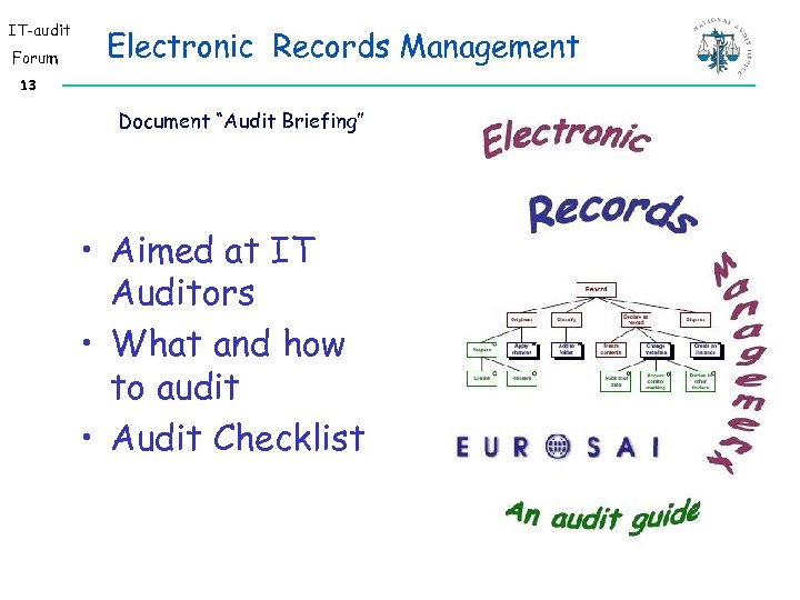 IT-audit Forum Electronic Records Management 13 Document “Audit Briefing” • Aimed at IT Auditors