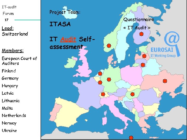 IT-audit Forum 17 Lead: Switzerland Members: European Court of Auditors Finland Germany Hungary Latvia
