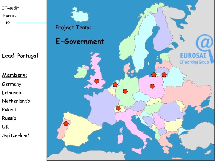 IT-audit Forum 19 Project Team: E-Government Lead: Portugal Members: Germany Lithuania Netherlands Poland Russia